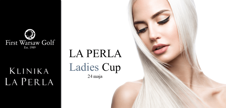 ZAPISY RUSZYŁY ! La Perla Ladies CUP  24 maja